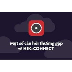 Hỏi đáp về dịch vụ Hik-Connect